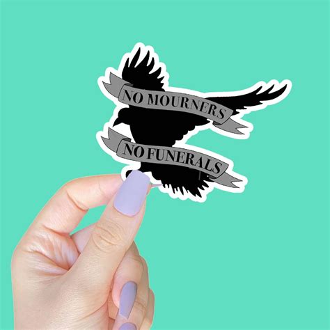 No Mourners No Funerals Sticker Six Of Crows Sticker Etsy