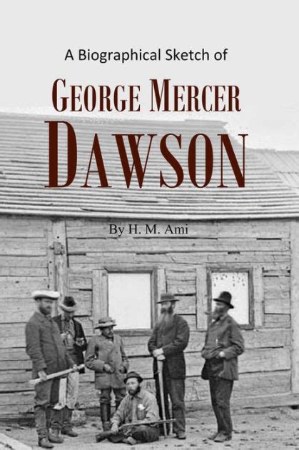 A Biographical Sketch Of George Mercer Dawson By Henri Marc Ami Ebook