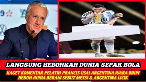 Bikin Heboh Pelatih Prancis Tak Terimah Sebut Messi Argentina Juara