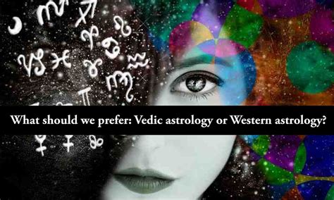 Vedic Astrology Or Western Astrology What Should We Prefer