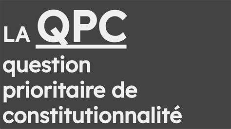 La Qpc Question Prioritaire De Constitutionnalit Qpc Cours Du