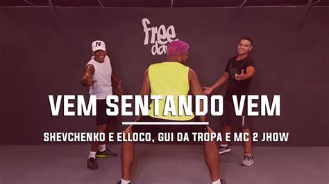 Vem Sentando Vem Shevchenko E Elloco Gui Da Tropa E Mc 2 Jhow