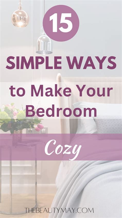 15 Simple Ways To Make Your Bedroom Cozy And Relaxing The Beauty May