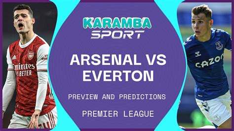 Arsenal V Everton Team News Predictions And Expected Lineups Squawka