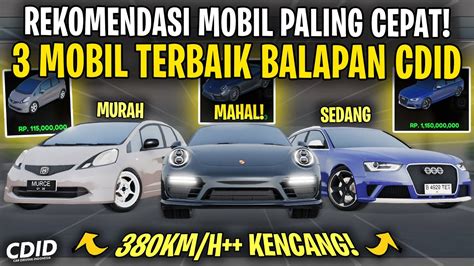 REKOMENDASI MOBIL TERCEPAT UNTUK BALAPAN DI CDID MURAH SAMPAI MAHAL