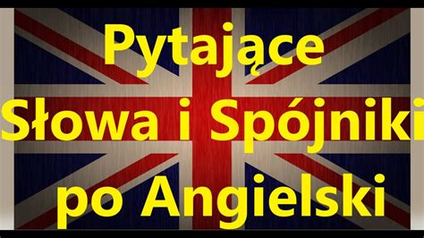 Pytaj Ce S Owa I Sp Jniki Po Angielski Angielski Do S Uchania Angielski