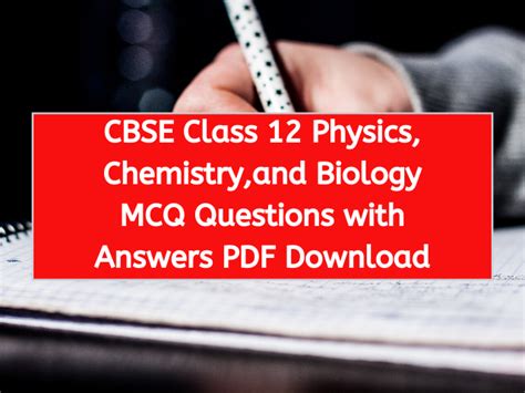 Cbse Class 12 Physics Chemistry And Biology Mcq Questions With Answers Pdf Download Version