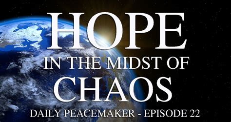 Hope In The Midst Of Chaos Daily Peacemaker