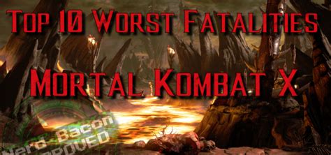 Top 10 Worst Mortal Kombat X Fatalities (with VIDEO) - Nerd Bacon Reviews