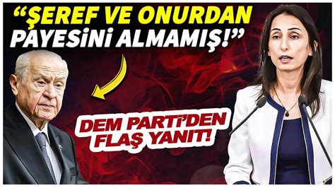 DEM Parti den Devlet Bahçeli ye flaş yanıt Şeref ve onurdan payesini