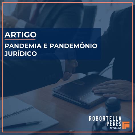 Artigo Pandemia E Pandem Nio Jur Dico Robortella E Peres Advogados