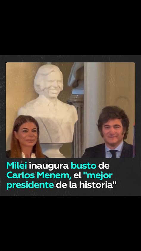 Milei Inaugura Busto Del Expresidente Carlos Menem En La Casa Rosada