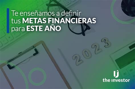 Define Tus Metas Financieras Para Este Pasos Para Hacerlo The