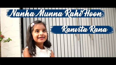 Nanha Munna Rahi Hoon Ranvita Rana Cover Song And Instrumentl Youtube