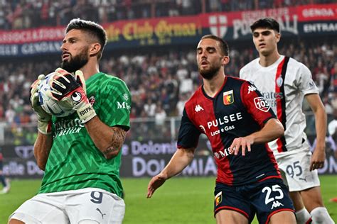 Serie A Genoa Milan 0 1 Giroud In Porta Salva Il Risultato Notizie