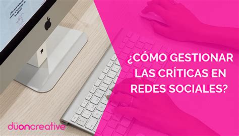 Gesti N De Cr Ticas En Redes Sociales C Mo Debemos De Actuar