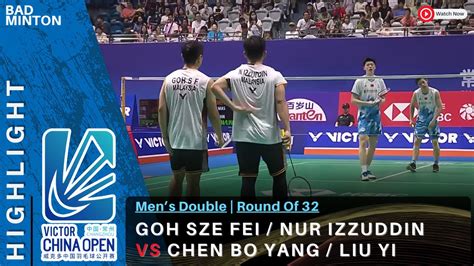 Goh Sze Fei Nur Izzuddin Vs Chen Bo Yang Li Yi R China Open