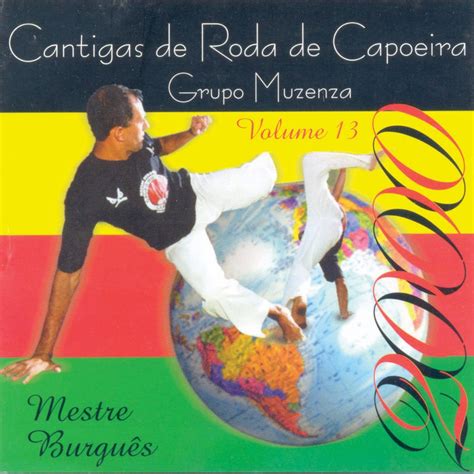 Cantigas De Roda De Capoeira Vol 13 By Grupo Muzenza De Capoeira On