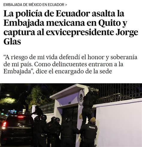 La Policía De Ecuador Asalta La Embajada Mexicana En Quito Para