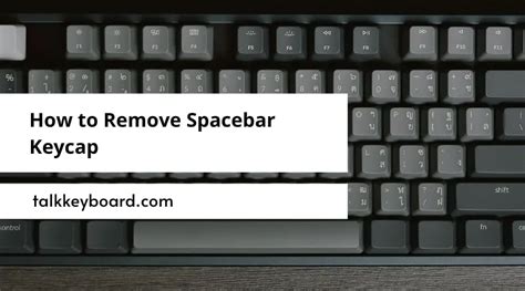 How to Remove Spacebar Keycap | A View of the Available Options