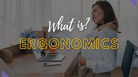 Why Ergonomics Is An Important Consideration 6 Benefits