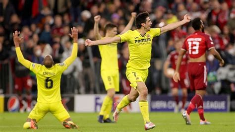 Champions League Villarreal Dio La Campanada Tras Eliminar Al Bayern