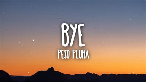 Peso Pluma Bye Letra Lyrics Youtube