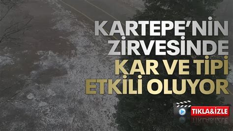 Kartepenin Zirvesinde Kar Ve Tipi Etkili Oluyor Kocaeli Bar Gazetesi