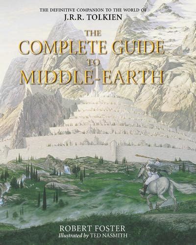 The Complete Guide To Middle Earth By Robert Foster Waterstones