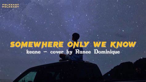 Somewhere Only We Know Keane cover by Reneè Dominique lyric YouTube