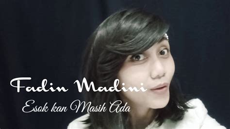 Esok Kan Masih Ada Utha Likumahuwa Cover By Fadin Madini Youtube