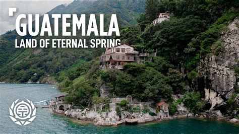 Guatemala The Land Of Eternal Spring Travel Documentary Guide