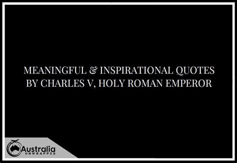 Meaningful And Inspirational Quotes By Charles V Holy Roman Emperor