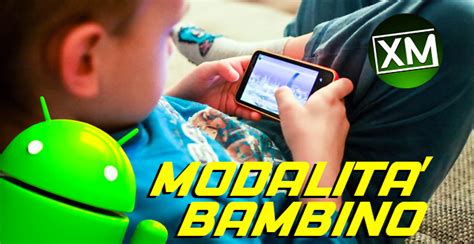 Le Migliori App Android Per La Modalit Bambino Xantarmob