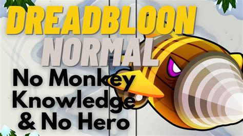 Dreadbloon Normal Tutorial No Monkey Knowledge No Hero BTD6