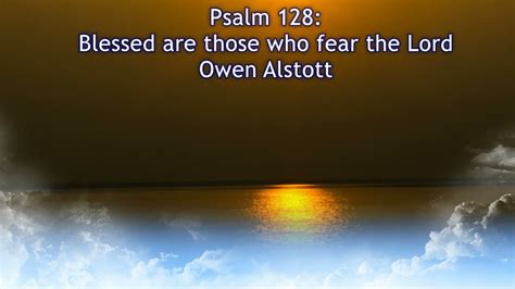 Psalm Blessed Are Those Who Fear The Lord Owen Alstott Youtube