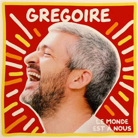 Le monde est à nous titre et paroles par Grégoire Spotify