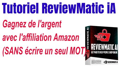 Tutoriel ReviewMatic IA Gagnez De L Argent Avec L Affiliation Amazon