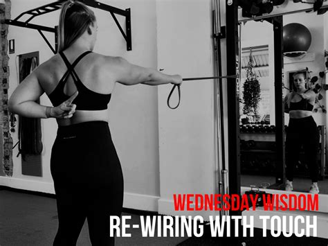 Wednesday Wisdom Re Wiring With Touch Functional Training Institute