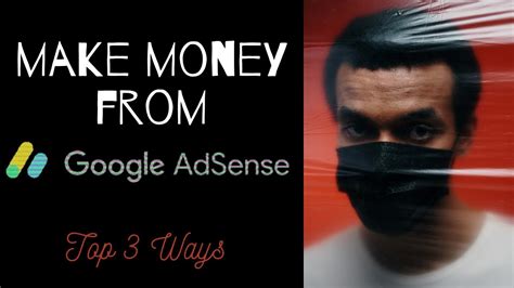 How To Earn Money From Google Adsense Best Ways To Earn Money From