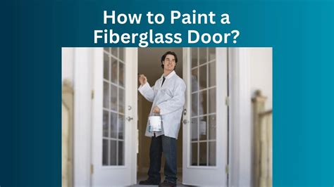 How To Paint A Fiberglass Door