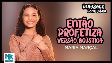 Maria Mar Al Ent O Profetiza Playback Letra Oficial Mk Music