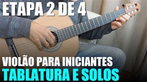 Desenvolvendo A Tablatura E Solos Aula Completa De Viol O Para