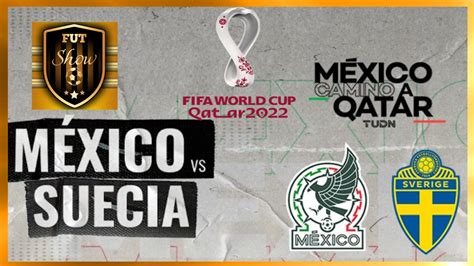 M Xico Vs Suecia En Vivo Amistoso Internacional Mundial De Qatar