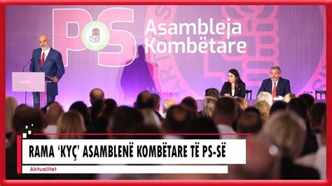 PS mbledh Asamblenë Kombëtare Rama kyç punimet dhe anashkalon