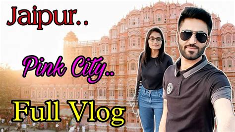 Jaipur Vlog Pink City Places To Visit In Jaipur Plan For Days Plan