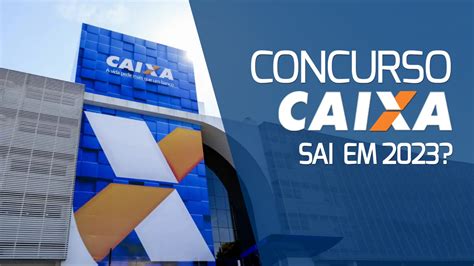 Concurso Caixa Pode Sair Em 2023 Veja últimas☝ Explore A Fascinante