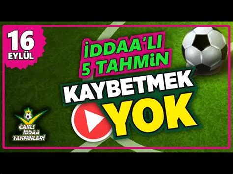 KAYBETMEK YOK İDDAA LI 5 TAHMİN 16 EYLÜL CUMARTESİ 2023 BANKO İDDAA