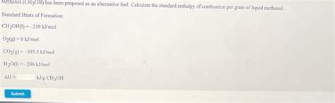 Solved Methanol Ch3oh Has Been Proposed As An Alternative