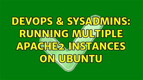 DevOps SysAdmins Running Multiple Apache2 Instances On Ubuntu 2